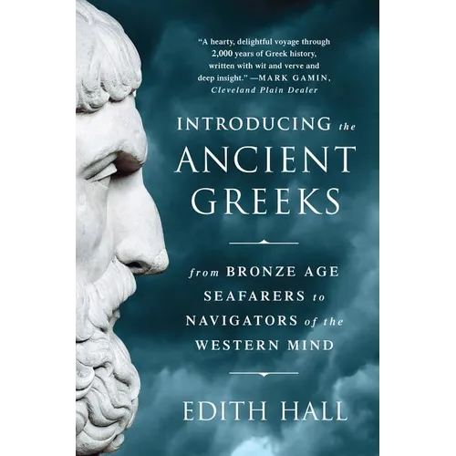Introducing the Ancient Greeks: From Bronze Age Seafarers to Navigators of the Western Mind - Paperback