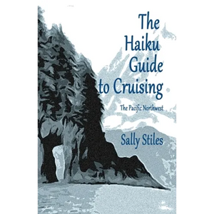 The Haiku Guide to Cruising: The Pacific Northwest - Paperback