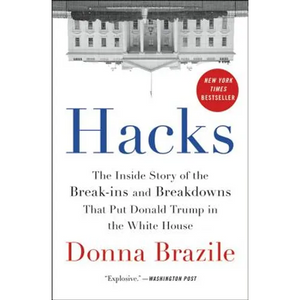 Hacks: The Inside Story of the Break-Ins and Breakdowns That Put Donald Trump in the White House - Paperback