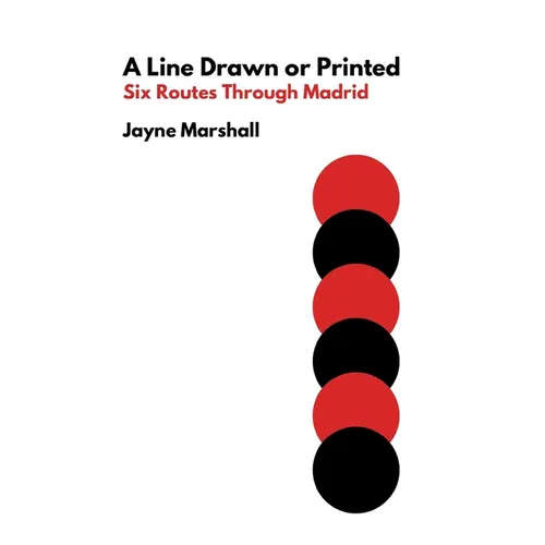 A Line Drawn or Printed: Six Routes Through Madrid - Paperback
