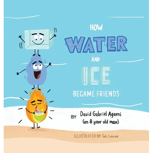 how water and ice became friends - Hardcover