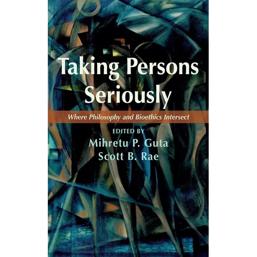 Taking Persons Seriously: Where Philosophy and Bioethics Intersect - Paperback