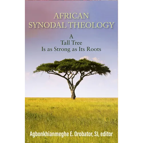 African Synodal Theology: A Tall Tree Is as Strong as Its Roots - Paperback