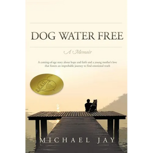 DOG WATER FREE, A Memoir: A coming-of-age story about an improbable journey to find emotional truth - Paperback