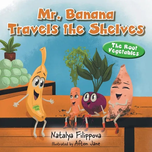 Mr. Banana Travels the Shelves: The Root Vegetables - Paperback