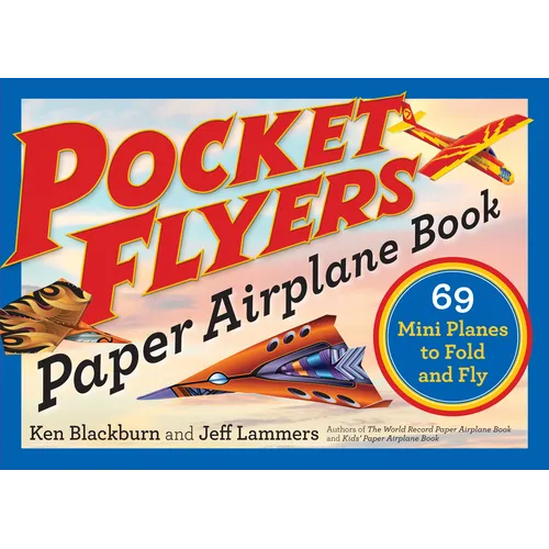 Pocket Flyers Paper Airplane Book: 69 Mini Planes to Fold and Fly - Paperback