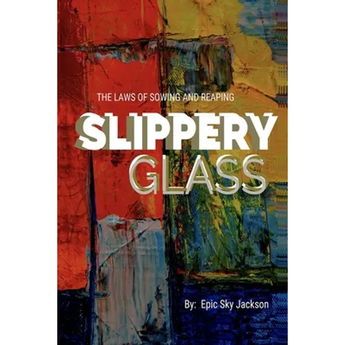Slippery Glass: The Laws of Sowing and Reaping - Paperback