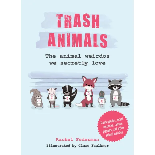 Trash Animals: The Animal Weirdos We Secretly Love - Hardcover