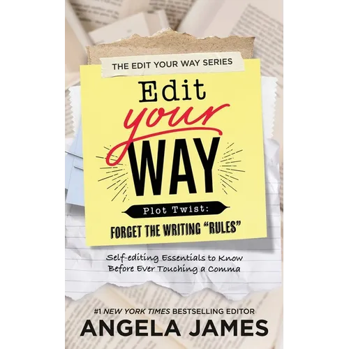 Edit Your Way: (Plot Twist: Forget the Writing "Rules") - Paperback