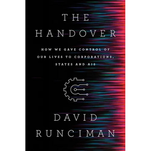 The Handover: How We Gave Control of Our Lives to Corporations, States and Ais - Hardcover