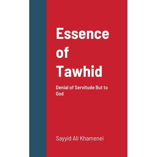 Essence of Tawhid: Denial of Servitude But to God - Paperback