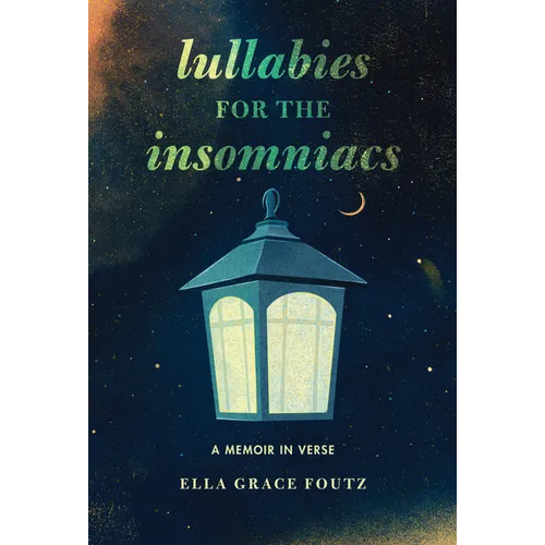 Lullabies for the Insomniacs: A Memoir in Verse - Library Binding