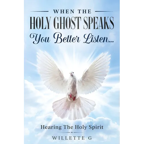 When The Holy Ghost Speaks, You Better Listen...: Hearing The Holy Spirit - Paperback