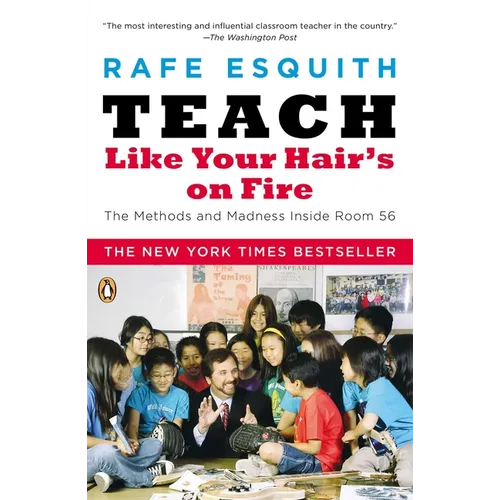 Teach Like Your Hair's on Fire: The Methods and Madness Inside Room 56 - Paperback