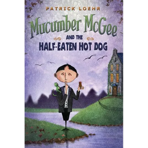 Mucumber McGee and the Half-Eaten Hot Dog - Hardcover