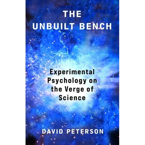 The Unbuilt Bench: Experimental Psychology on the Verge of Science - Paperback