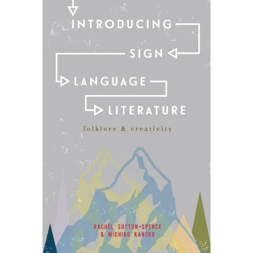 Introducing Sign Language Literature: Folklore and Creativity - Paperback