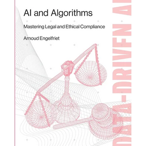 AI and Algorithms: Mastering Legal and Ethical Compliance - Paperback