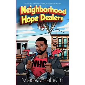Neighborhood Hope Dealerz: A Guide To Empower Communities From Within - Paperback
