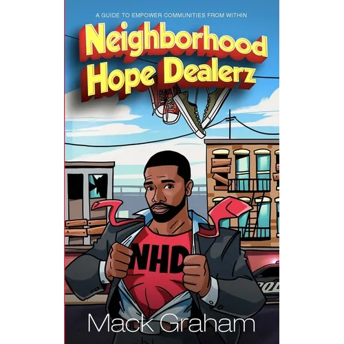 Neighborhood Hope Dealerz: A Guide To Empower Communities From Within - Paperback