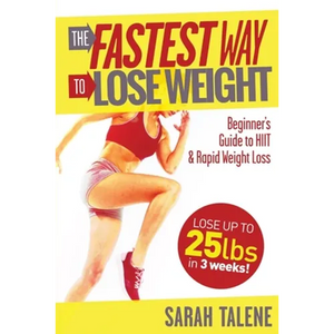 The Fastest Way to Lose Weight: A Beginner's Guide to HIIT For Faster Weight Loss - Paperback
