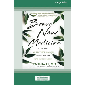 Brave New Medicine: A Doctor's Unconventional Path to Healing Her Autoimmune Illness (16pt Large Print Edition) - Paperback