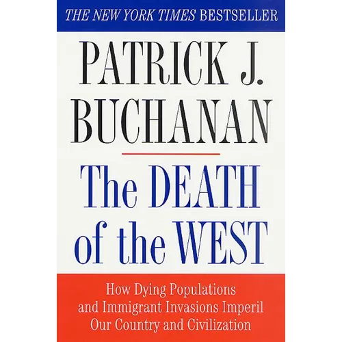 The Death of the West: How Dying Populations and Immigrant Invasions Imperil Our Country and Civilization - Paperback