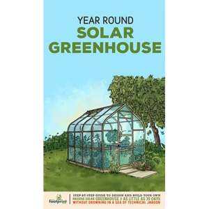 Year Round Solar Greenhouse: Step-By-Step Guide to Design And Build Your Own Passive Solar Greenhouse in as Little as 30 Days Without Drowning in a - Hardcover