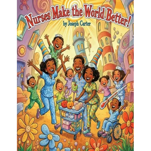 Nurses Make the World Better! - Paperback