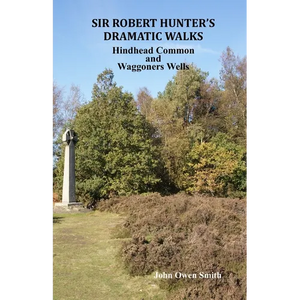 Sir Robert Hunter's Dramatic Walks: Over Hindhead Common and around Waggoners Wells - Paperback