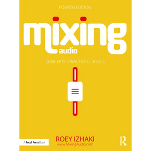 Mixing Audio: Concepts, Practices, and Tools - Paperback