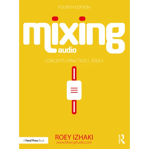 Mixing Audio: Concepts, Practices, and Tools - Paperback