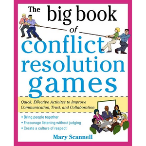 The Big Book of Conflict Resolution Games: Quick, Effective Activities to Improve Communication, Trust and Collaboration - Paperback