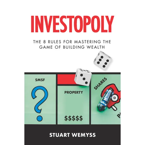 Investopoly: The 8 Golden Rules for Mastering the Game of Building Wealth - Paperback