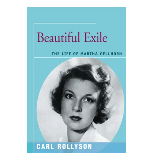 Beautiful Exile: The Life of Martha Gellhorn - Paperback