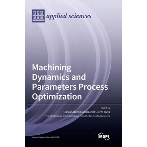 Machining Dynamics and Parameters Process Optimization - Hardcover