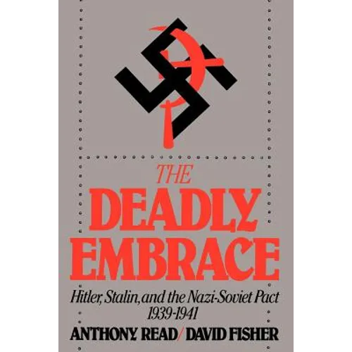 The Deadly Embrace: Hitler, Stalin and the Nazi-Soviet Pact, 1939-1941 - Paperback