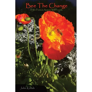 Bee The Change: If We Protect, Nature Will Provide - Paperback