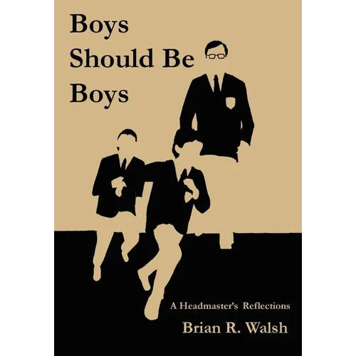 Boys Should Be Boys /; A Headmaster's Reflections - Hardcover