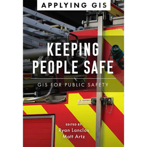 Keeping People Safe: GIS for Public Safety - Paperback