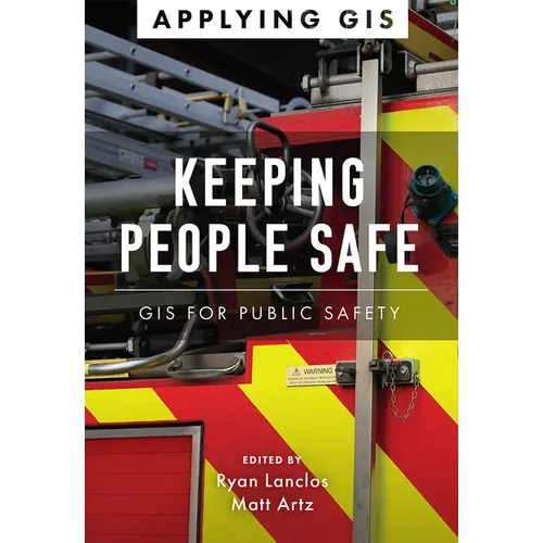 Keeping People Safe: GIS for Public Safety - Paperback