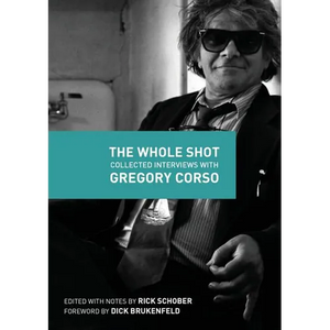 The Whole Shot: Collected Interviews with Gregory Corso - Paperback