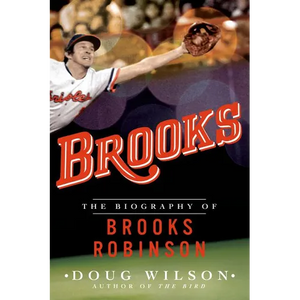Brooks: The Biography of Brooks Robinson - Paperback