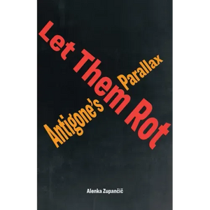 Let Them Rot: Antigone's Parallax - Paperback