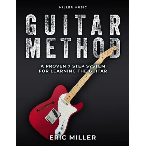 Miller Music Guitar Method: A Proven 7 Step System for Learning the Guitar - Paperback