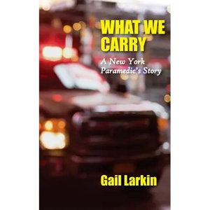 What We Carry: A New York Paramedic's Story - Paperback
