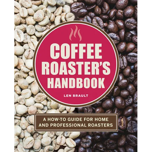 Coffee Roaster's Handbook: A How-To Guide for Home and Professional Roasters - Paperback