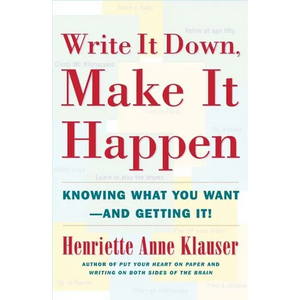 Write It Down Make It Happen: Knowing What You Want and Getting It - Paperback