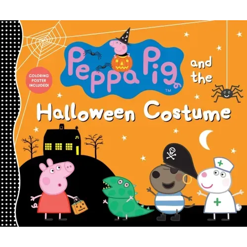 Peppa Pig and the Halloween Costume: (A Spooky-Fun Story of Dress-Up, Imagination, and Fall Festivities - Perfect for Toddlers, Preschoolers, and Kids - Hardcover
