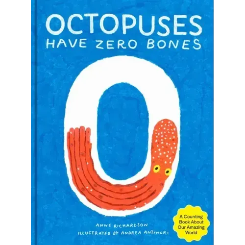 Octopuses Have Zero Bones: A Counting Book about Our Amazing World (Math for Curious Kids, Illustrated Science for Kids) - Hardcover